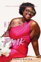 Healing in Pink: A Breast Cancer Memoir of Strength & Survival B0GH72V815 Book Cover
