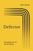 Defector: Escaping out of North Korea 1079821856 Book Cover