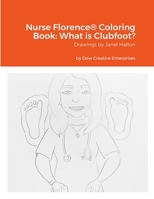 Nurse Florence® Coloring Book: What is Clubfoot? 1312636440 Book Cover
