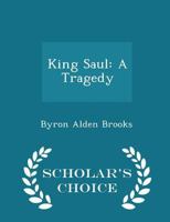King Saul: A Tragedy 1432683314 Book Cover