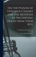 On the Poison of Venomous Snakes and the Methods of Preventing Death From Their Bite 1016180977 Book Cover
