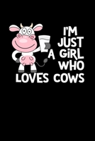 I'm Just a Girl Who Loves Cows: Cows Notebook Cute Gift for Girls and Women (120 Lined Pages, 6 x 9) 1677088222 Book Cover