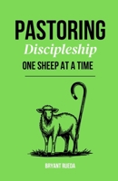 Pastoring: Discipleship One Sheep at a Time B0FVSRXF6P Book Cover