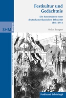 Festkultur Und Gedächtnis: Die Konstruktion Einer Deutschamerikanischen Ethnizität 1848-1914 3506781855 Book Cover