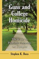 Gun-Free Colleges: The Evidence That They Save Student Lives 1476676097 Book Cover