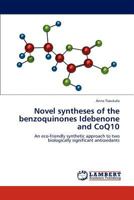 Novel syntheses of the benzoquinones Idebenone and CoQ10 384841533X Book Cover