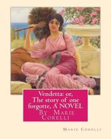 Vendetta; or, the Story of One Forgotten 1530491118 Book Cover