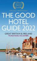 The Good Hotel Guide 2022: Great Britain & Ireland (Good Hotel Guide Great Britain and Ireland) 0993248462 Book Cover