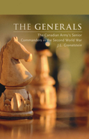 The Generals: The Canadian Army's Senior Commanders in the Second World War (Beyond Boundaries: Canadian Defence and Strategic Studies) 0773727396 Book Cover