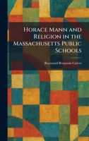Horace Mann and Religion in the Massachusetts Public Schools 1025719999 Book Cover