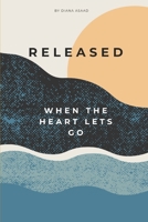 Released: When the Heart Lets Go 1960296108 Book Cover
