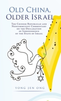 Old China, Older Israel: The Chinese Republican and Noncommunist Commentary on the Declaration of Independence of the State of Israel 166281318X Book Cover