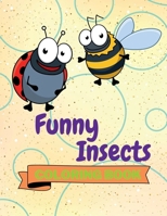 Funny Insects Coloring Book: Adorable Insects Coloring Book | Cute Insects Coloring Pages for Kids |25 Incredibly Cute and Lovable Insects B09MYYT3R9 Book Cover
