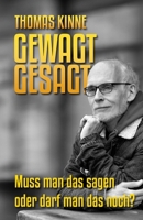 Gewagt gesagt: Muss man das sagen oder darf man das noch? (German Edition) B0CVFT2X21 Book Cover
