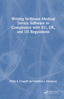 Writing In-House Medical Device Software in Compliance with EU, UK, and US Regulations 1032293489 Book Cover