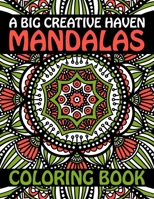 A Big Creative Haven Mandalas Coloring Book: The Best Mandalas Coloring Book Designs for stress Relief One side Print coloring book for adult creative haven coloring books mandalas Patterns Coloring b B08HV8HNSK Book Cover