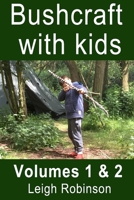 Bushcraft with kids: Volumes 1 & 2 1077681720 Book Cover