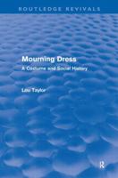 Mourning Dress: A Costume and Social History 0415556546 Book Cover
