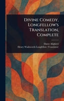 Divine Comedy, Longfellow's Translation, Complete 1022964887 Book Cover