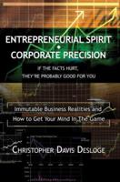 Entrepreneurial Spirit Corporate Precision: If The Facts Hurt, They're Probably Good For You 0595387969 Book Cover