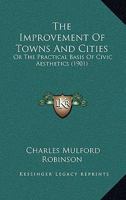 The Improvement of Towns and Cities: Or, the Practical Basis of Civic Aesthetics 1016204817 Book Cover