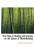 First Steps in Reading and Learning on the System of World-Building 0469057513 Book Cover