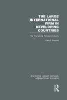 The Large International Firm in Developing Countries: The International Petroleum Industry 0415752108 Book Cover