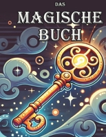 Das Magische Buch - Eine interaktive Kindergeschichte: Spannende Kindergeschichten für junge Abenteurer (German Edition) B0DVLRNGB2 Book Cover
