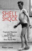 Shell Shock: Traumatic Neurosis and the British Soldiers of the First World War 1137453370 Book Cover