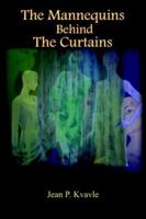 The Mannequins Behind The Curtains 1418427047 Book Cover