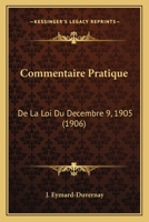 Commentaire Pratique: De La Loi Du Decembre 9, 1905 (1906) 1011150034 Book Cover