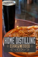 Home Distilling Recipe Book: A Blank Recipe Beer Brewing Logbook For Making Your Own Craft Beer at Home 1692346601 Book Cover