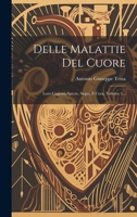 Delle Malattie Del Cuore: Loro Cagioni, Specie, Segni, E Cura, Volume 3... 1020524057 Book Cover