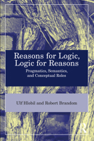 Reasons for Logic, Logic for Reasons: Pragmatics, Semantics, and Conceptual Roles 1032360763 Book Cover