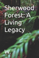 Sherwood Forest: A Living Legacy B0FT2BX5VK Book Cover