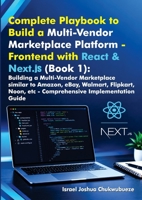 Complete Playbook to Build a Multi-Vendor Marketplace Platform - Frontend with React & Next.js (Book 1): Building a Multi-Vendor Marketplace similar ... Marketplace Platform - Paperbacks) B0HM94L7CG Book Cover