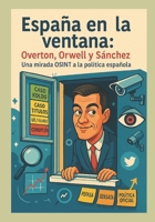 España en la ventana: Overton, Orwell y Sánchez (Spanish Edition) B0FHQ3DGK9 Book Cover