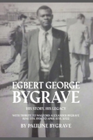 Egbert George Bygrave: His Story, His legacy B0F5VW1SZ7 Book Cover