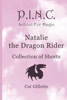 Natalie the Dragon Rider Collection of Shorts (P.I.N.C. School for Magic) B0DWXL3V7Y Book Cover
