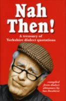 Nah Then!: Treasury of Yorkshire Dialect Quotations 1855682737 Book Cover