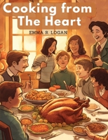Cooking from The Heart: Secrets of Feasting in A Family 1835523528 Book Cover