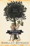 The Private Adam: Becoming a Hero in a Selfish Age 0060393475 Book Cover