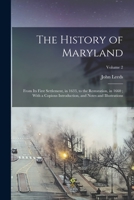 The History of Maryland: From Its First Settlement, in 1633, to the Restoration, in 1660 ; With a Copious Introduction, and Notes and Illustrations; Volume 2 B0BN4GHC5X Book Cover