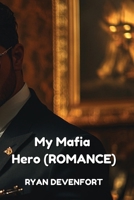 My Mafia Hero( ROMANCE) B0DSG83NXK Book Cover