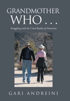 Grandmother Who ...: Struggling with the Cruel Reality of Dementia 1796082074 Book Cover