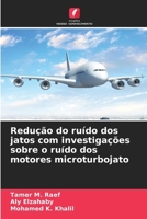 Redução do ruído dos jatos com investigações sobre o ruído dos motores microturbojato (Portuguese Edition) 6208476682 Book Cover