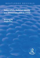 Nationalism, National Identity and Democratization in China 113863431X Book Cover