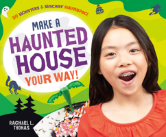 Make a Haunted House Your Way! (Diy Monsters & Mischief Makerspace) 1532193173 Book Cover