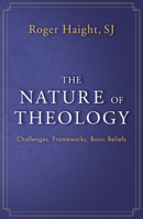 The Nature of Theology: Challenges, Frameworks, Basic Beliefs 1626984883 Book Cover