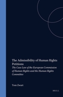 The Admissibility of Human Rights Petitions:The Case Law of the European Commission of Human Rights and the Human Rights Committee (International Studies ... (International Studies in Human Rights) 079233146X Book Cover